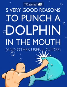 5 Very Good Reasons To Punch a Dolphin In The Mouth